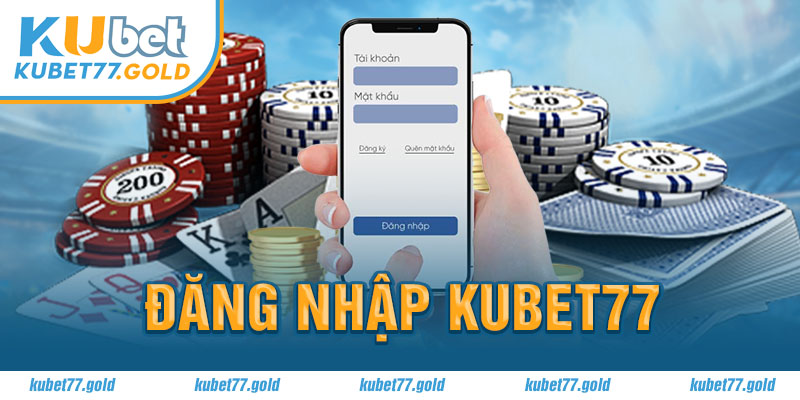 Đăng nhập Kubet77